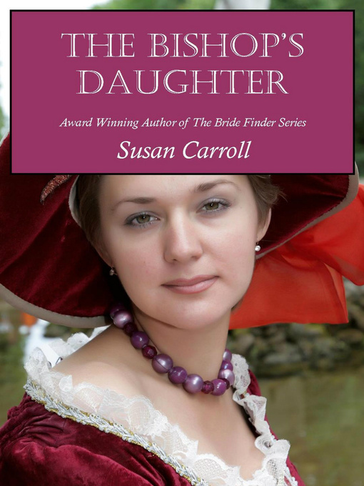 Title details for The Bishop's Daughter by Susan Carroll - Available